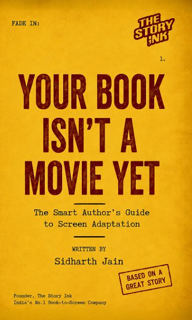 Your Book Isn't a Movie Yet — The Smart Author's Guide to Screen Adaptation