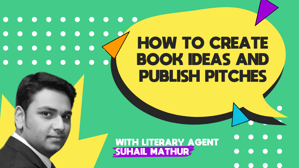 How To Create Book Ideas & Publish Pitches with Suhail Mathur